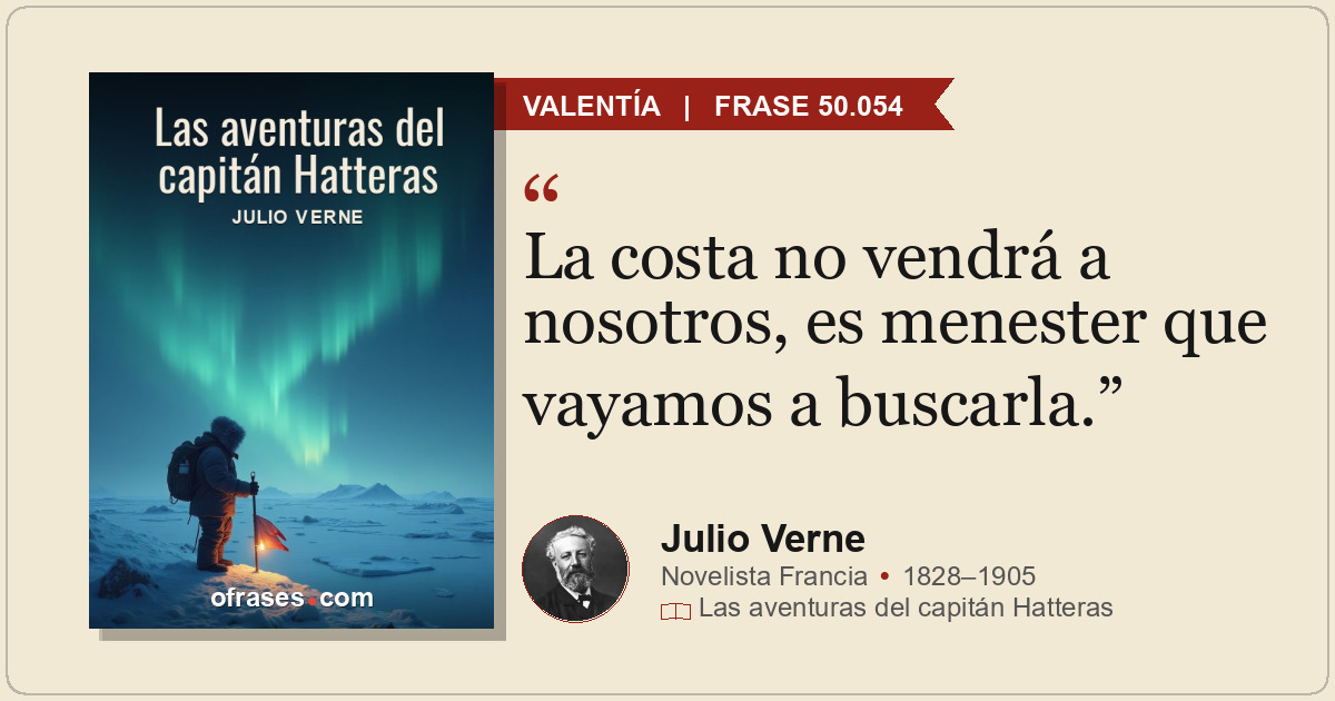 La costa no vendrá a nosotros, es menester que vayamos a buscarla.