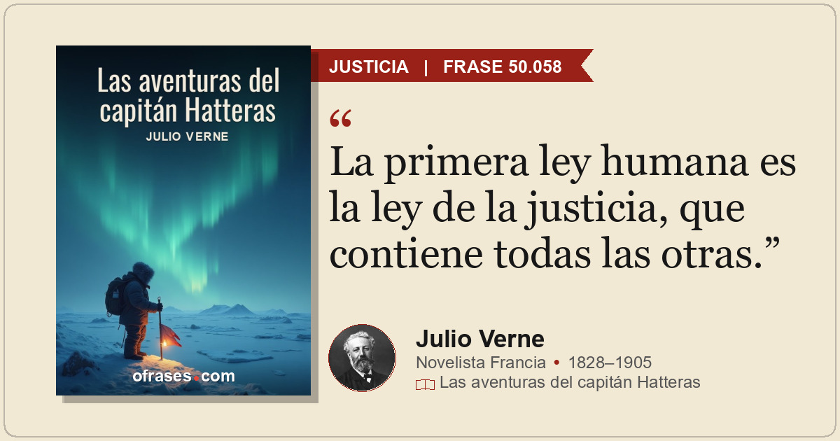 La primera ley humana es la ley de la justicia, que contiene todas las otras.