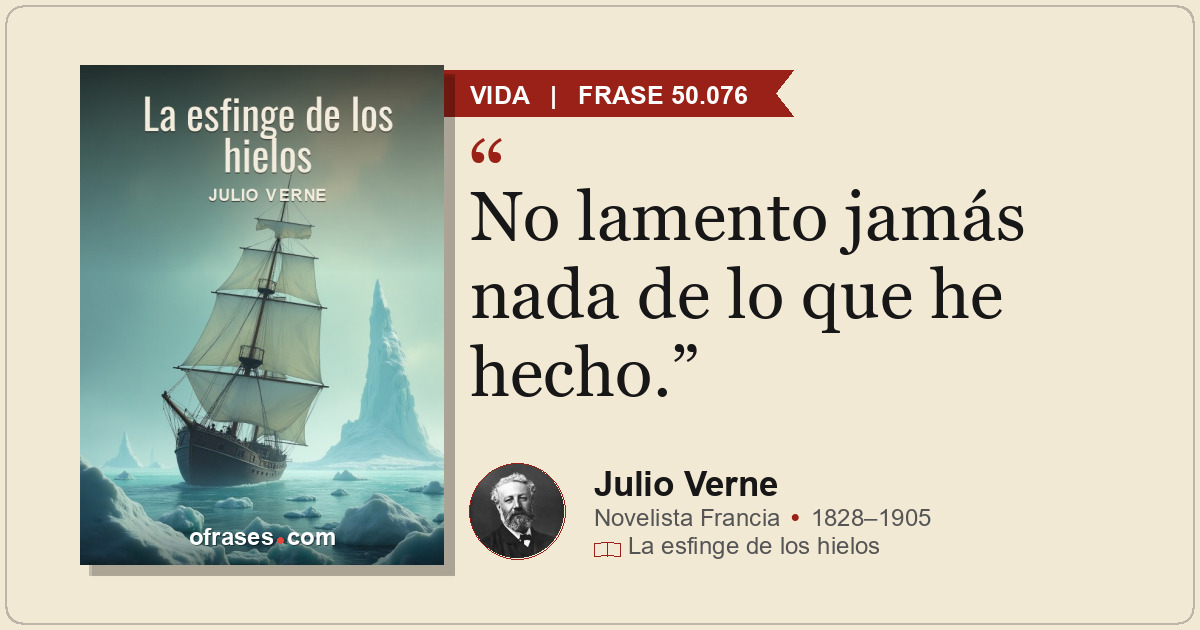 No lamento jamás nada de lo que he hecho.