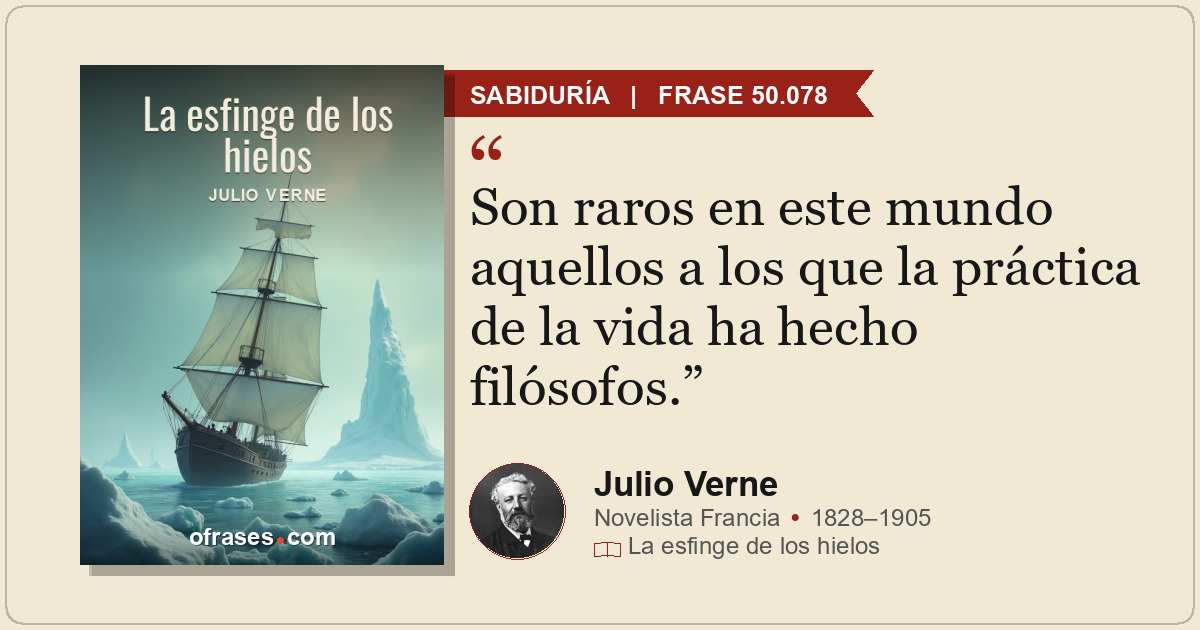 Son raros en este mundo aquellos a los que la práctica de la vida ha hecho filós...