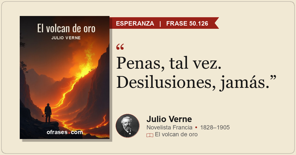 Penas, tal vez. Desilusiones, jamás.