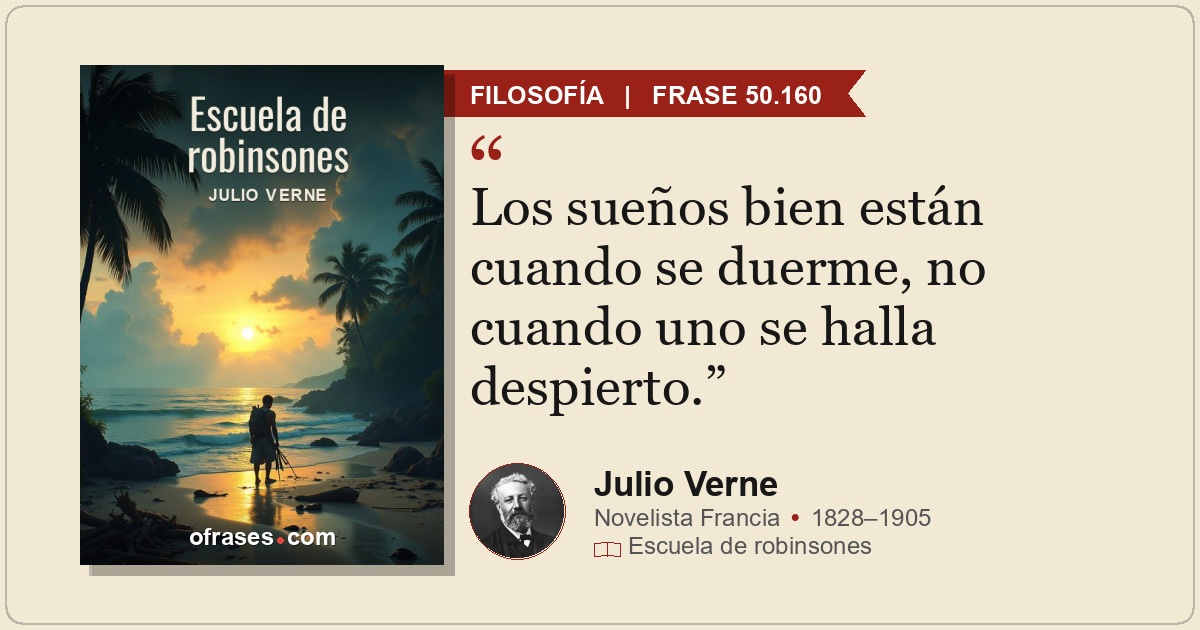 Los sueños bien están cuando se duerme, no cuando uno se halla despierto.