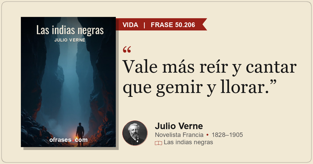 Vale más reír y cantar que gemir y llorar.