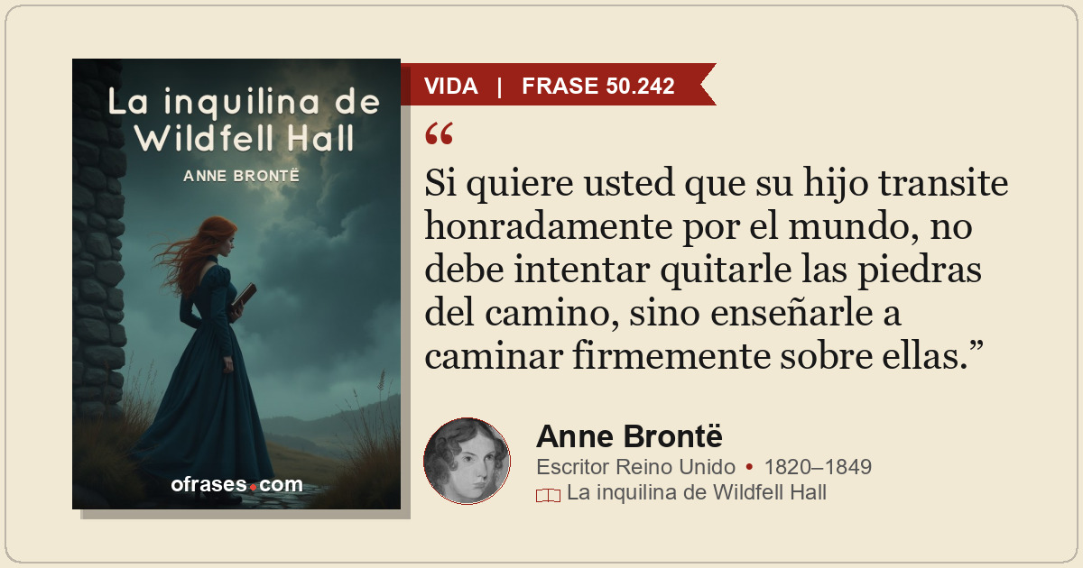 Si quiere usted que su hijo transite honradamente por el mundo, no debe intentar...