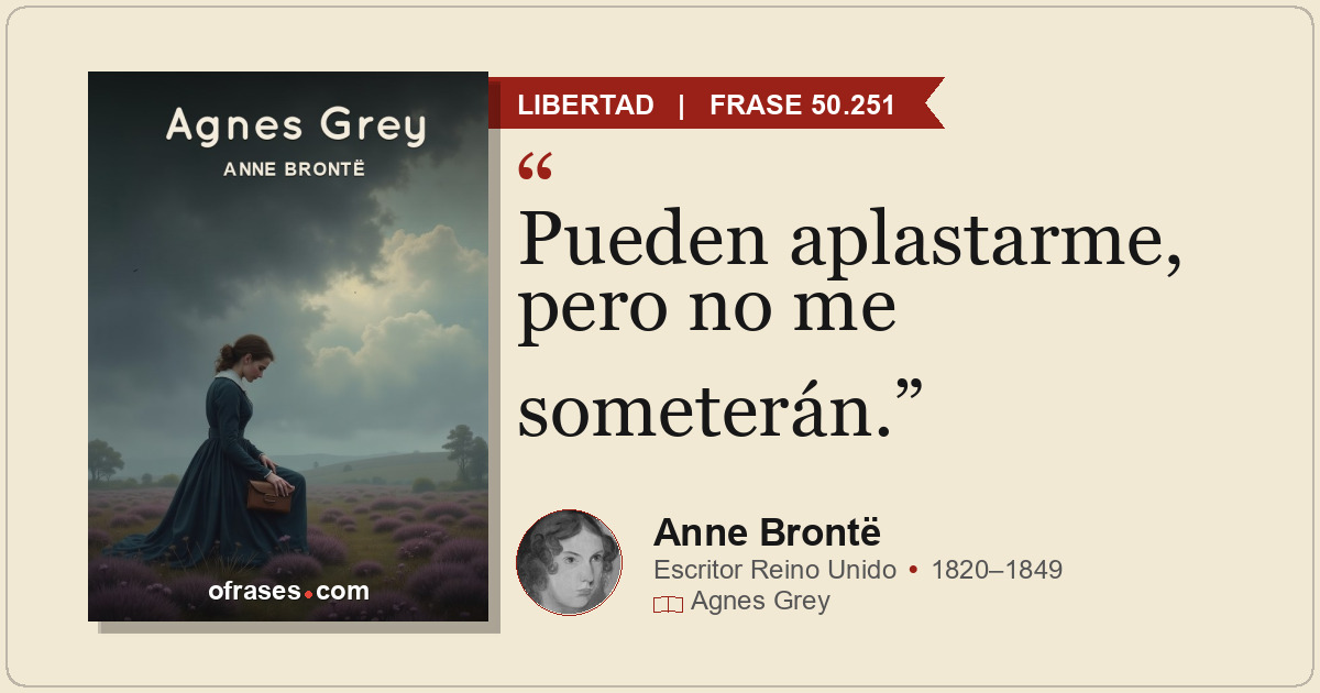 Pueden aplastarme, pero no me someterán.