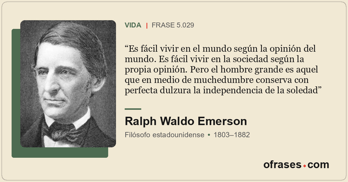 Es fácil vivir en el mundo según la opinión del mundo. Es fácil vivir en la soci...