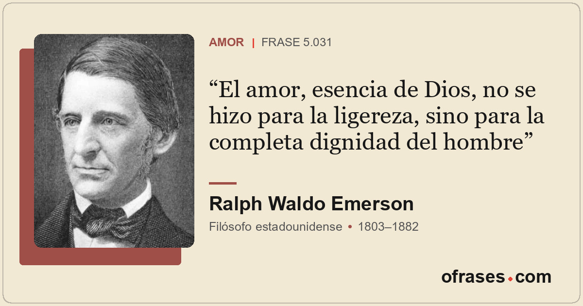 El amor, esencia de Dios, no se hizo para la ligereza, sino para la completa dig...