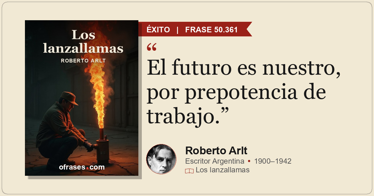 El futuro es nuestro, por prepotencia de trabajo.