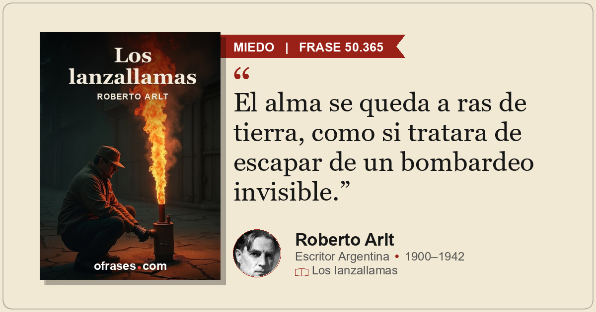 El alma se queda a ras de tierra, como si tratara de escapar de un bombardeo inv...