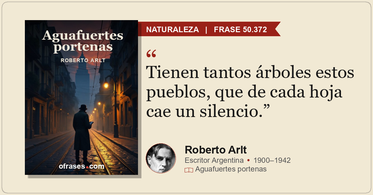 Tienen tantos árboles estos pueblos, que de cada hoja cae un silencio.