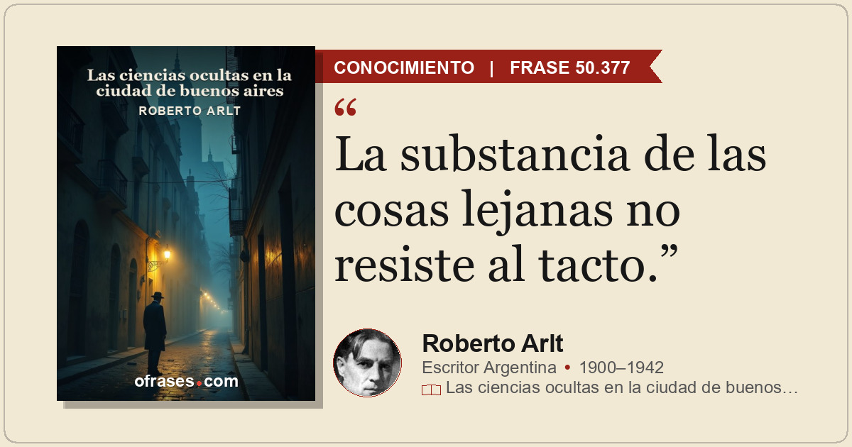 La substancia de las cosas lejanas no resiste al tacto.