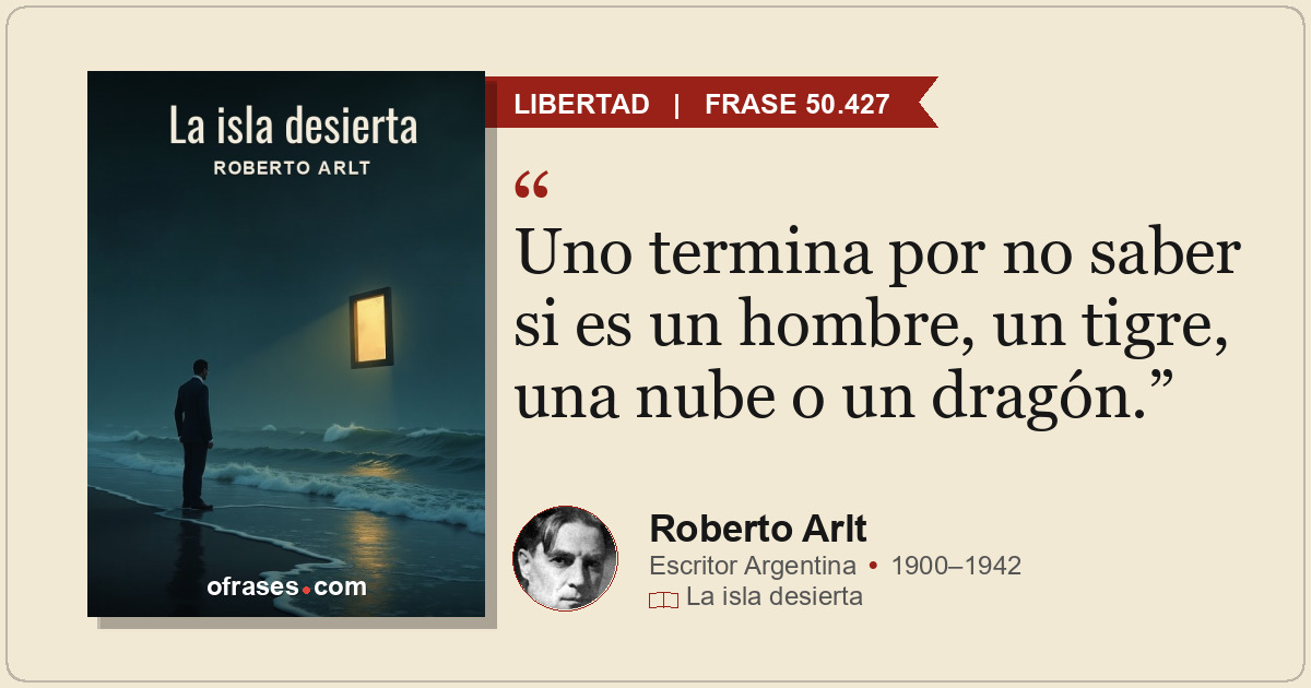 Uno termina por no saber si es un hombre, un tigre, una nube o un dragón.