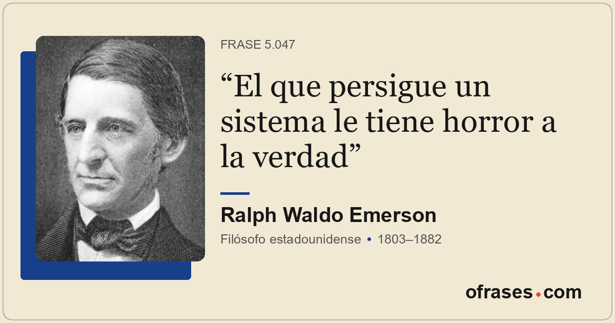 El que persigue un sistema le tiene horror a la verdad
