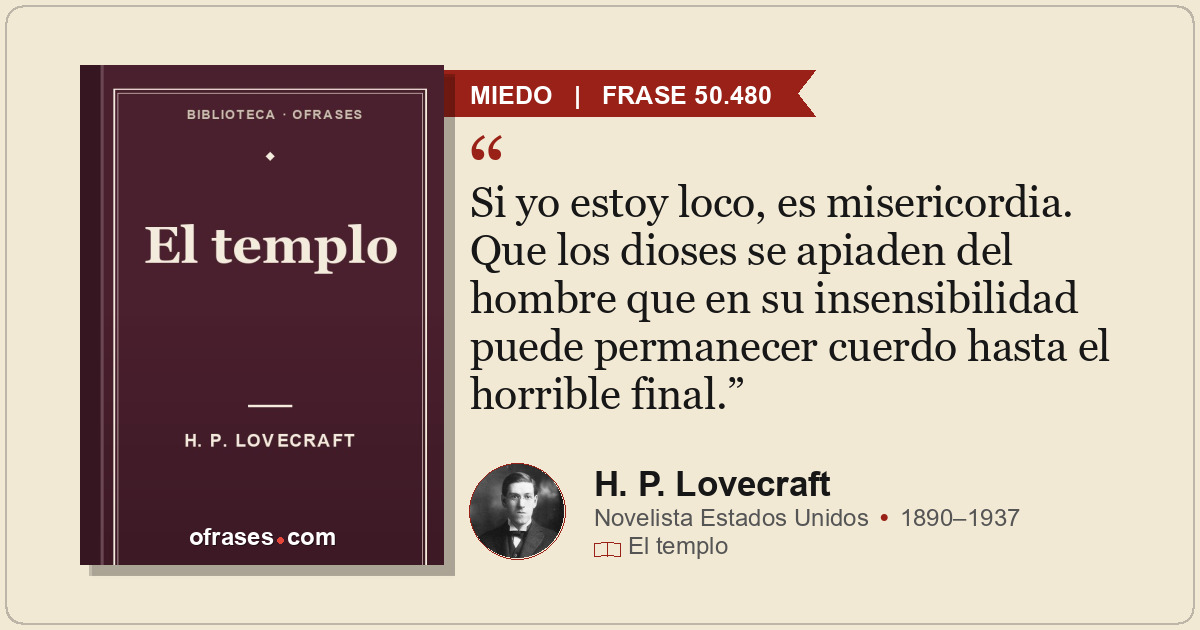 Si yo estoy loco, es misericordia. Que los dioses se apiaden del hombre que en s...