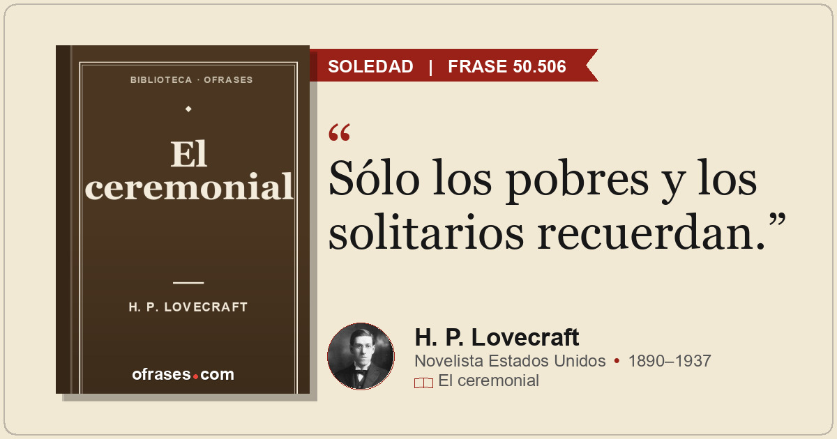 Sólo los pobres y los solitarios recuerdan.