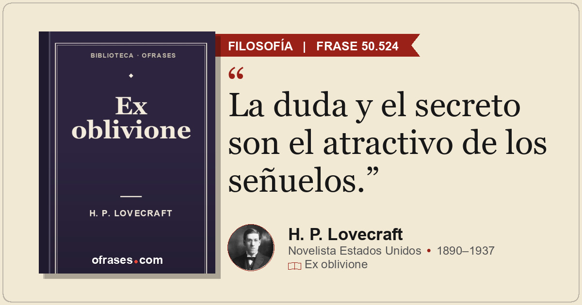 La duda y el secreto son el atractivo de los señuelos.
