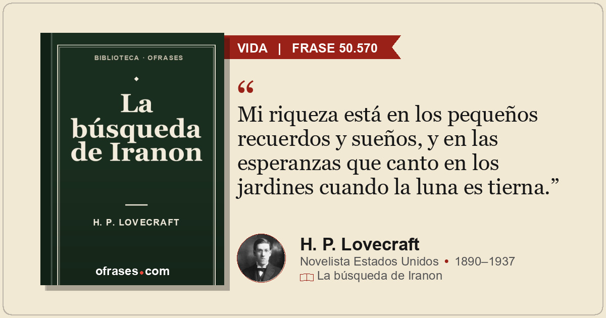 Mi riqueza está en los pequeños recuerdos y sueños, y en las esperanzas que cant...