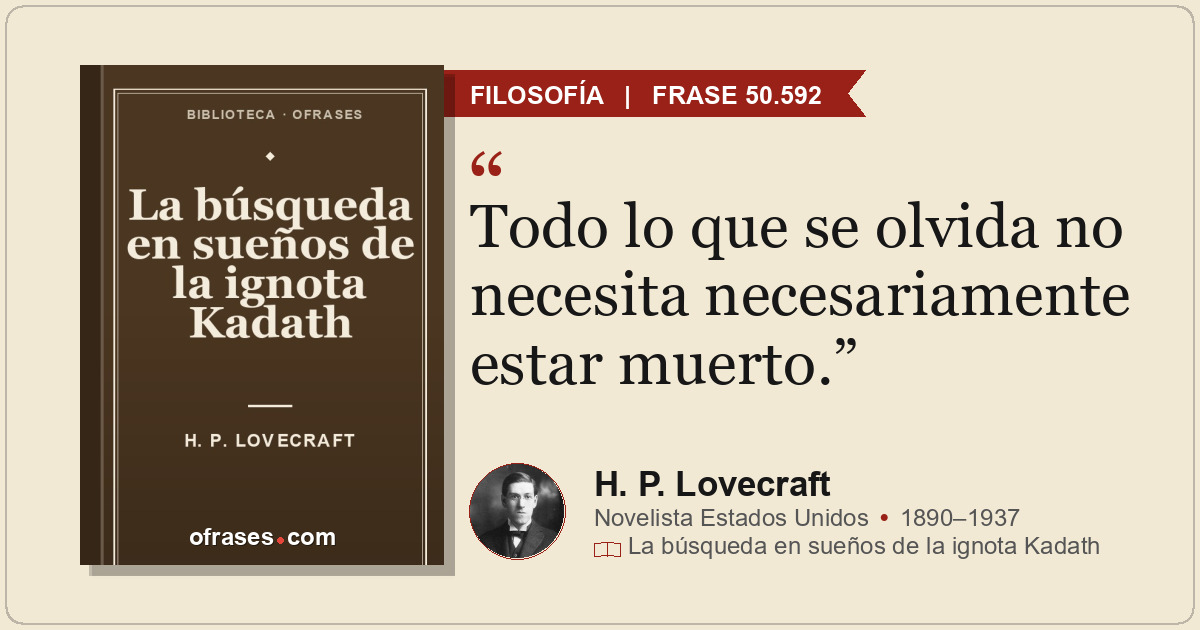 Todo lo que se olvida no necesita necesariamente estar muerto.