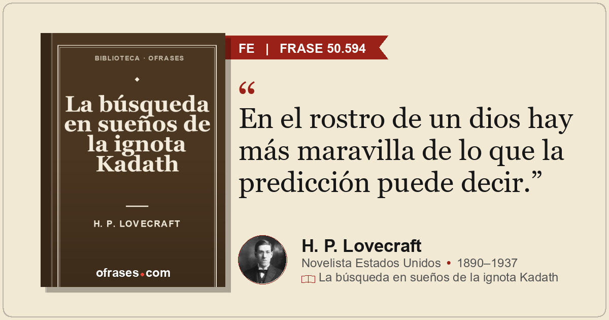 En el rostro de un dios hay más maravilla de lo que la predicción puede decir.