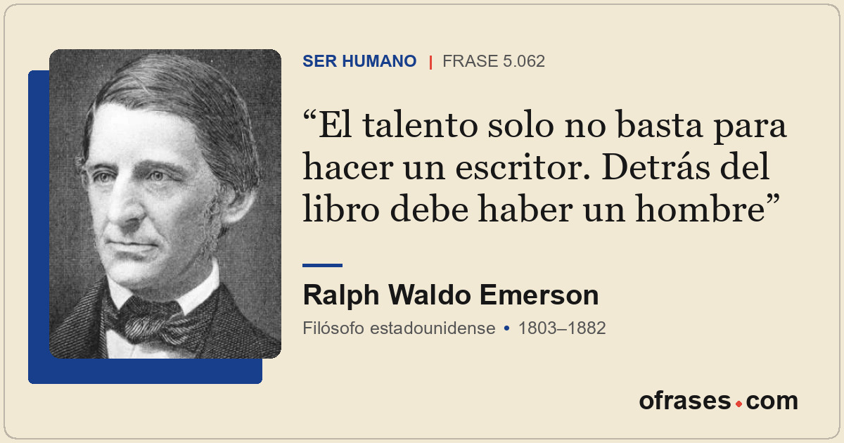 El talento solo no basta para hacer un escritor. Detrás del libro debe haber un...