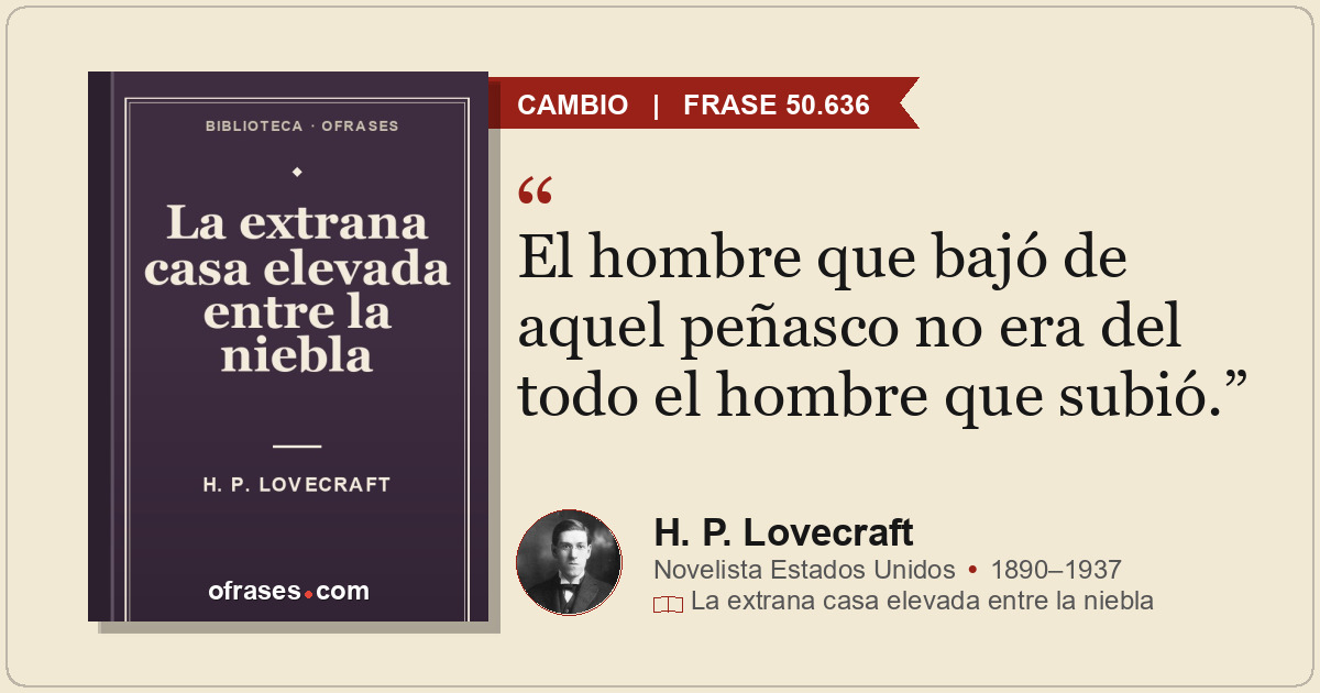 El hombre que bajó de aquel peñasco no era del todo el hombre que subió.