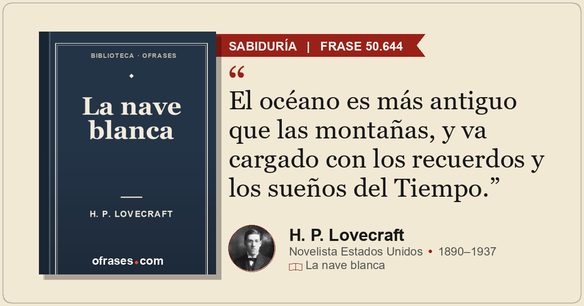 El océano es más antiguo que las montañas, y va cargado con los recuerdos y los...