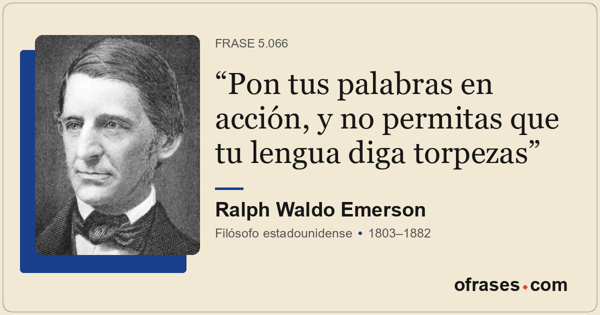 Pon tus palabras en acción, y no permitas que tu lengua diga torpezas