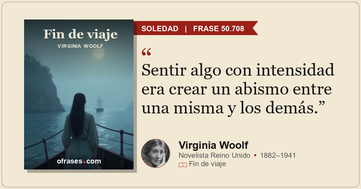 Sentir algo con intensidad era crear un abismo entre una misma y los demás.