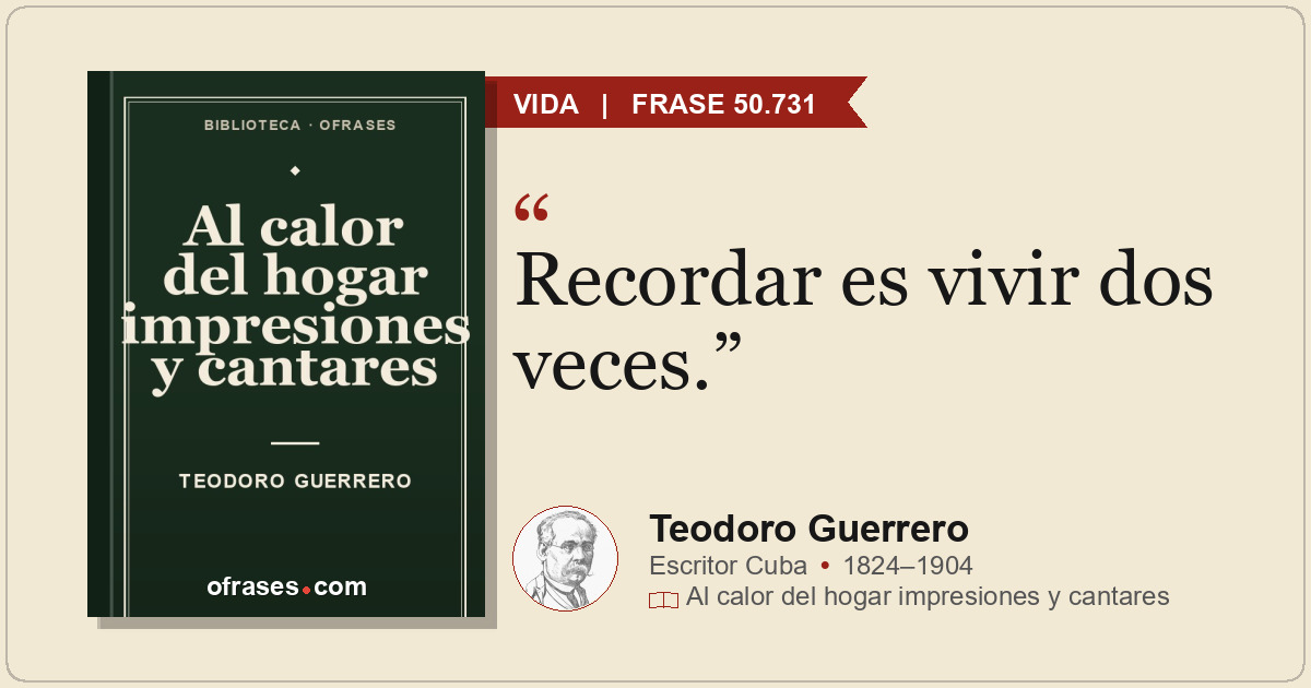 Recordar es vivir dos veces.