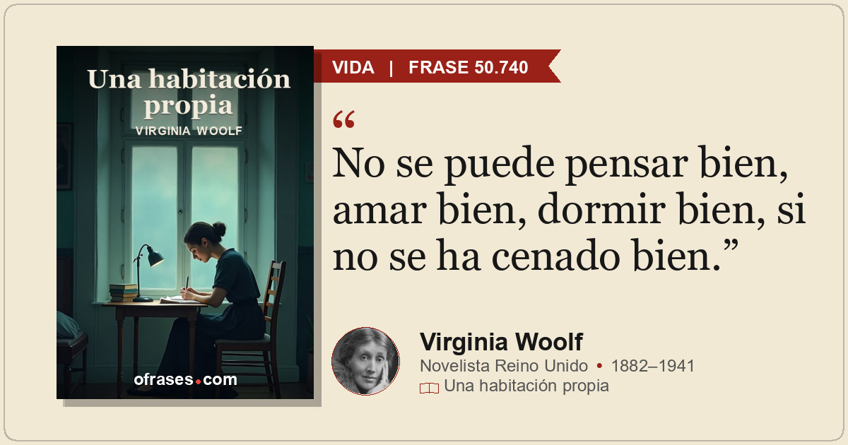 No se puede pensar bien, amar bien, dormir bien, si no se ha cenado bien.