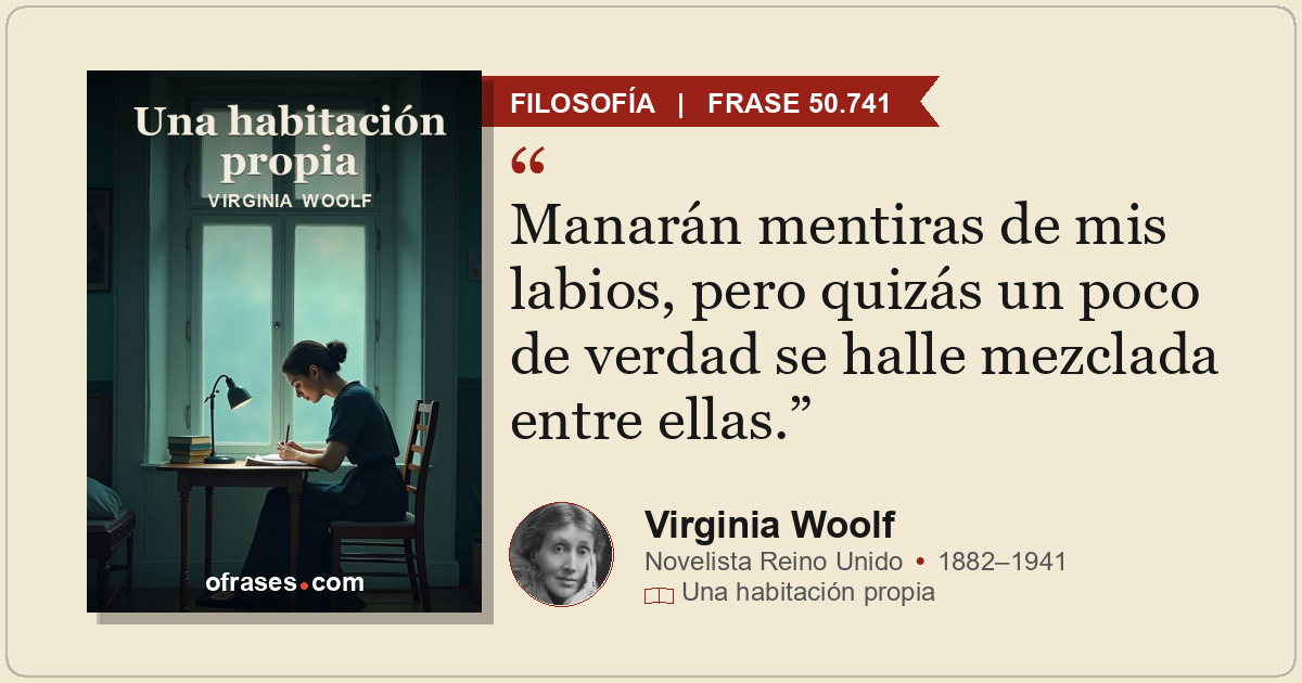 Manarán mentiras de mis labios, pero quizás un poco de verdad se halle mezclada...