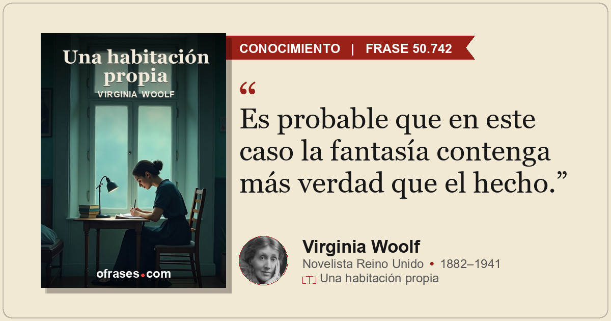 Es probable que en este caso la fantasía contenga más verdad que el hecho.