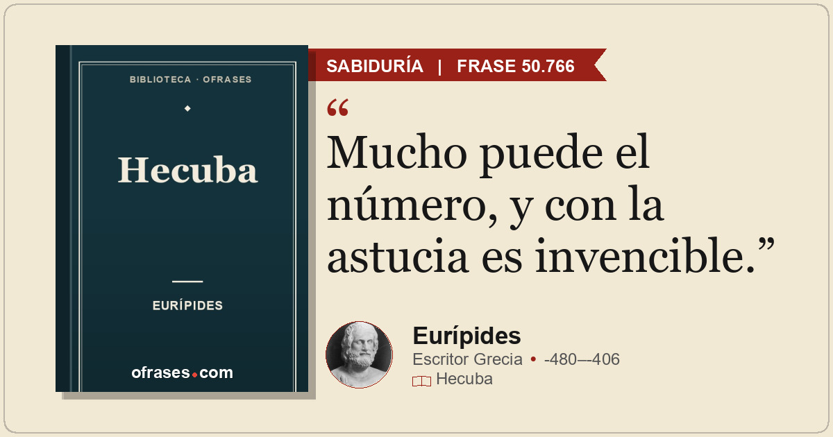 Mucho puede el número, y con la astucia es invencible.