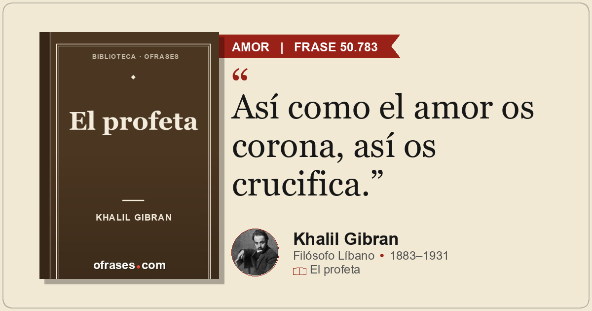 Así como el amor os corona, así os crucifica.