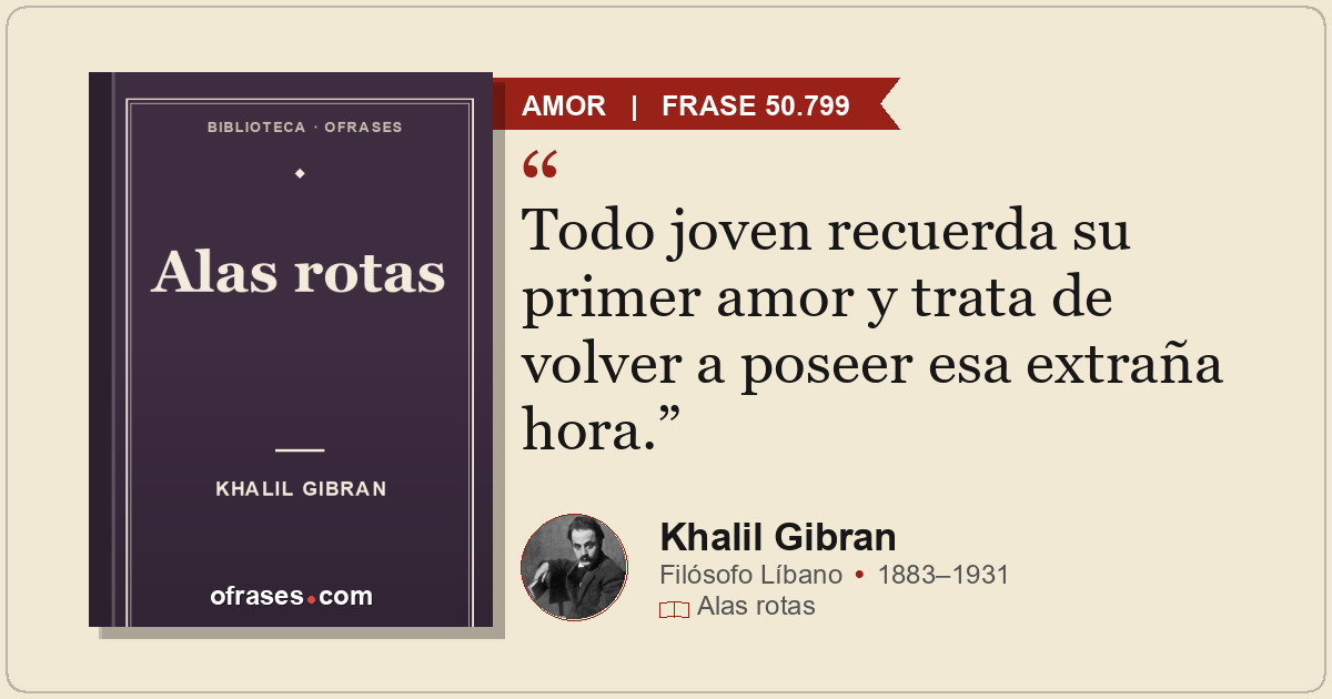Todo joven recuerda su primer amor y trata de volver a poseer esa extraña hora.
