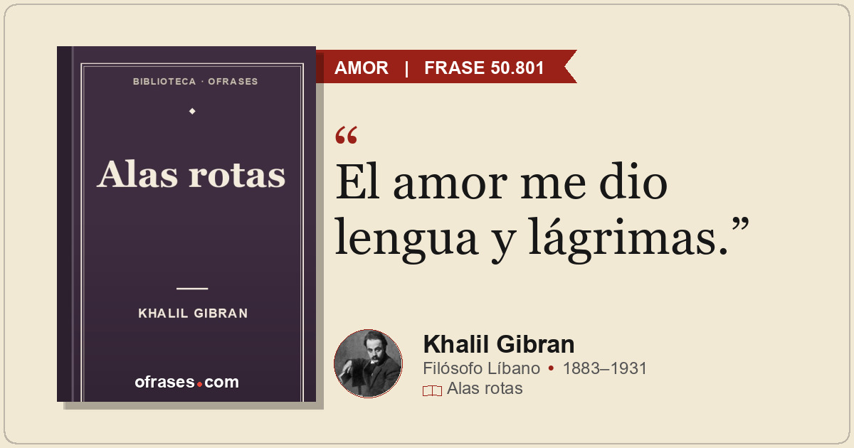 El amor me dio lengua y lágrimas.