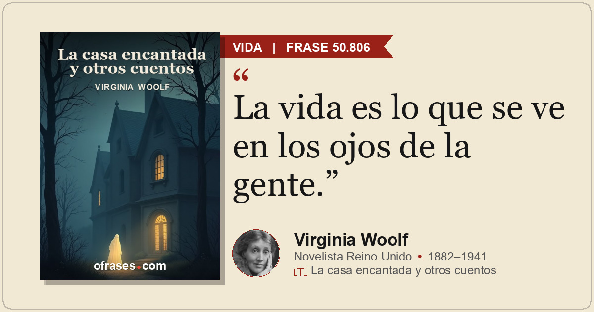 La vida es lo que se ve en los ojos de la gente.