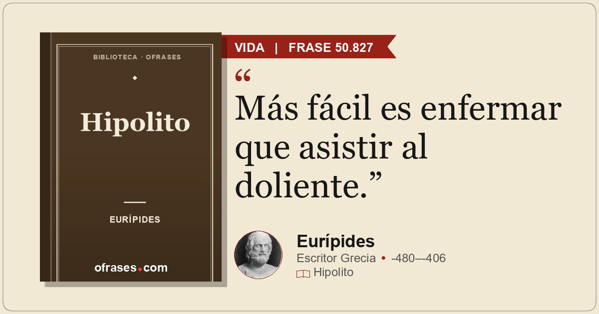 Más fácil es enfermar que asistir al doliente.