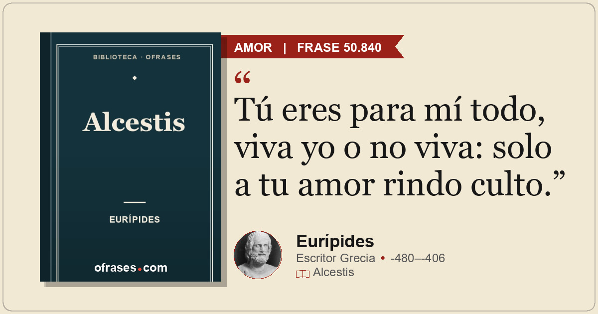 Tú eres para mí todo, viva yo o no viva: solo a tu amor rindo culto.