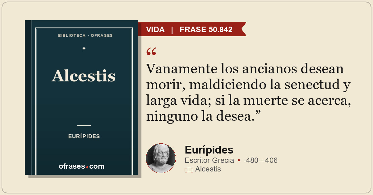 Vanamente los ancianos desean morir, maldiciendo la senectud y larga vida; si la...