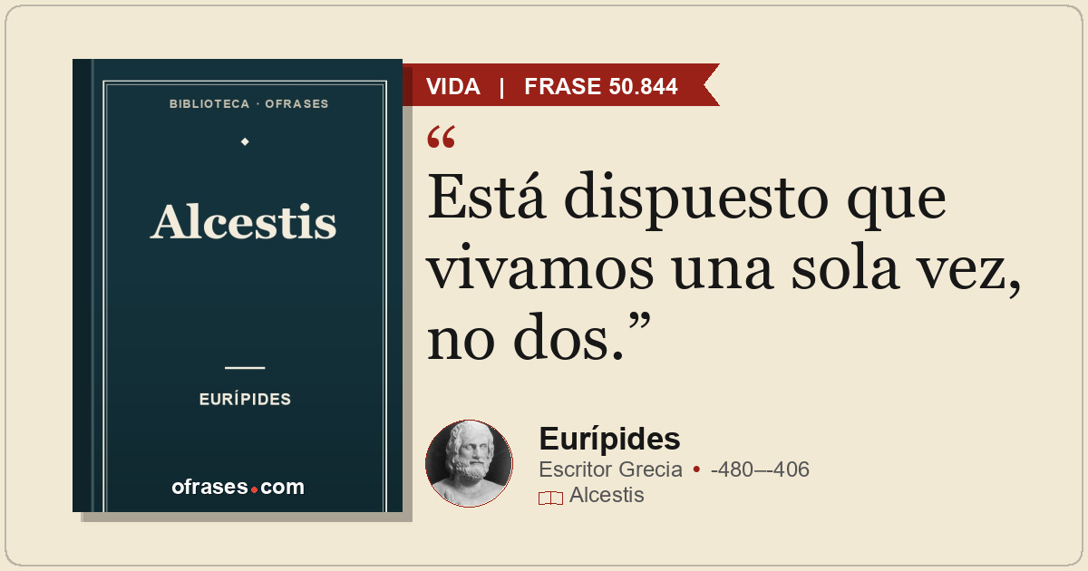 Está dispuesto que vivamos una sola vez, no dos.