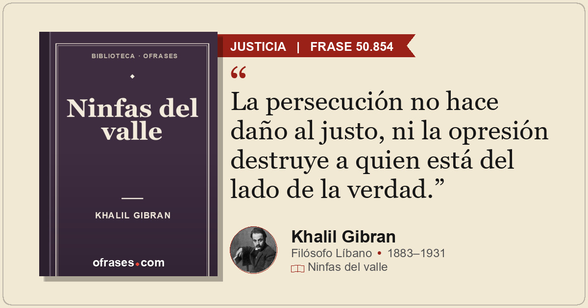 La persecución no hace daño al justo, ni la opresión destruye a quien está del l...