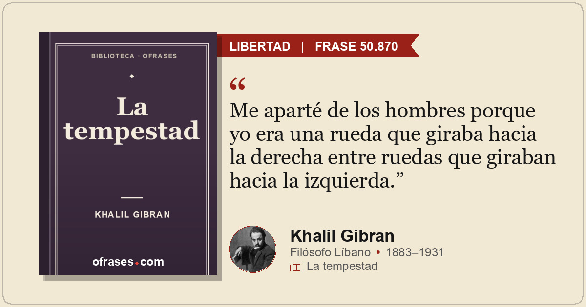 Me aparté de los hombres porque yo era una rueda que giraba hacia la derecha ent...