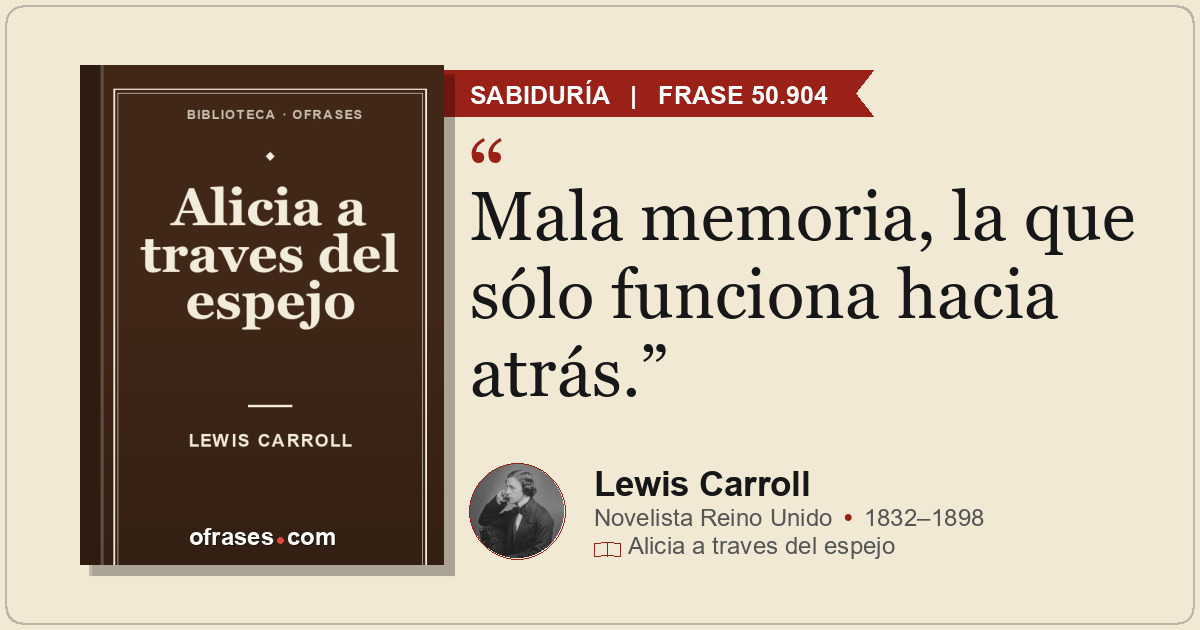 Mala memoria, la que sólo funciona hacia atrás.