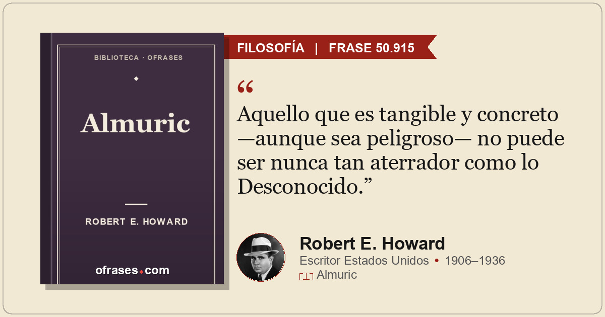 Aquello que es tangible y concreto —aunque sea peligroso— no puede ser nunca tan...