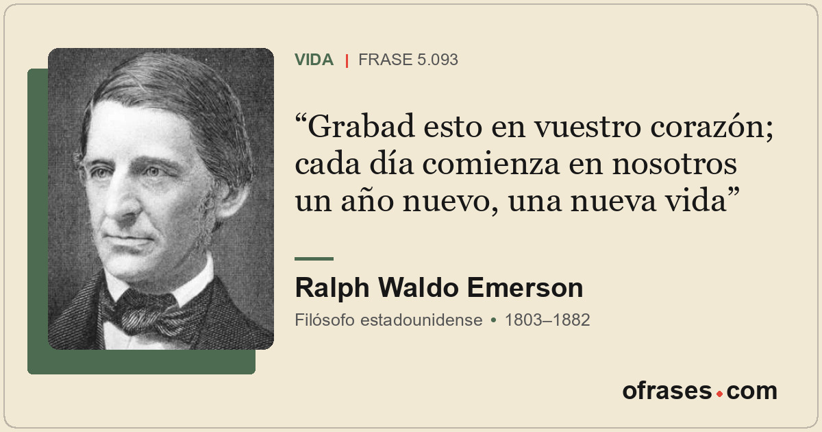 Grabad esto en vuestro corazón; cada día comienza en nosotros un año nuevo, una...