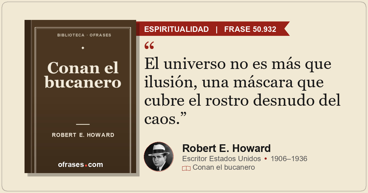El universo no es más que ilusión, una máscara que cubre el rostro desnudo del c...