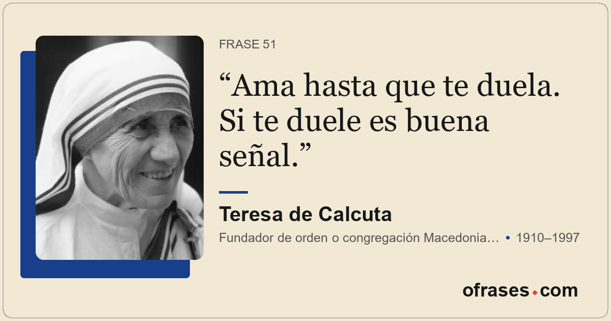 Ama hasta que te duela. Si te duele es buena señal.