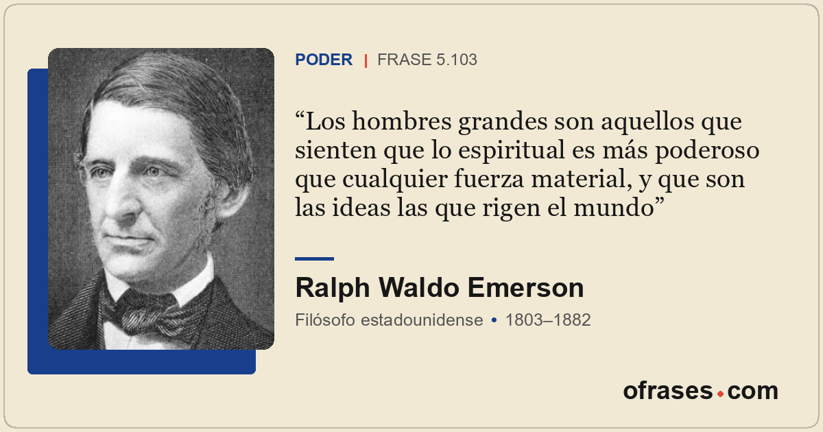 Los hombres grandes son aquellos que sienten que lo espiritual es más poderoso q...