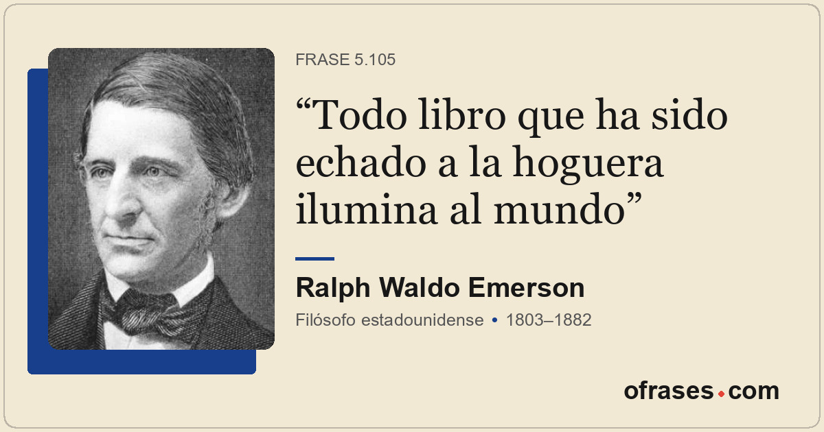 Todo libro que ha sido echado a la hoguera ilumina al mundo